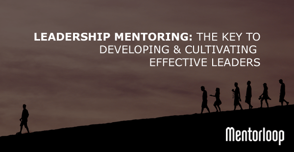 Leadership Mentoring: The Key To Developing And Cultivating Effective ...