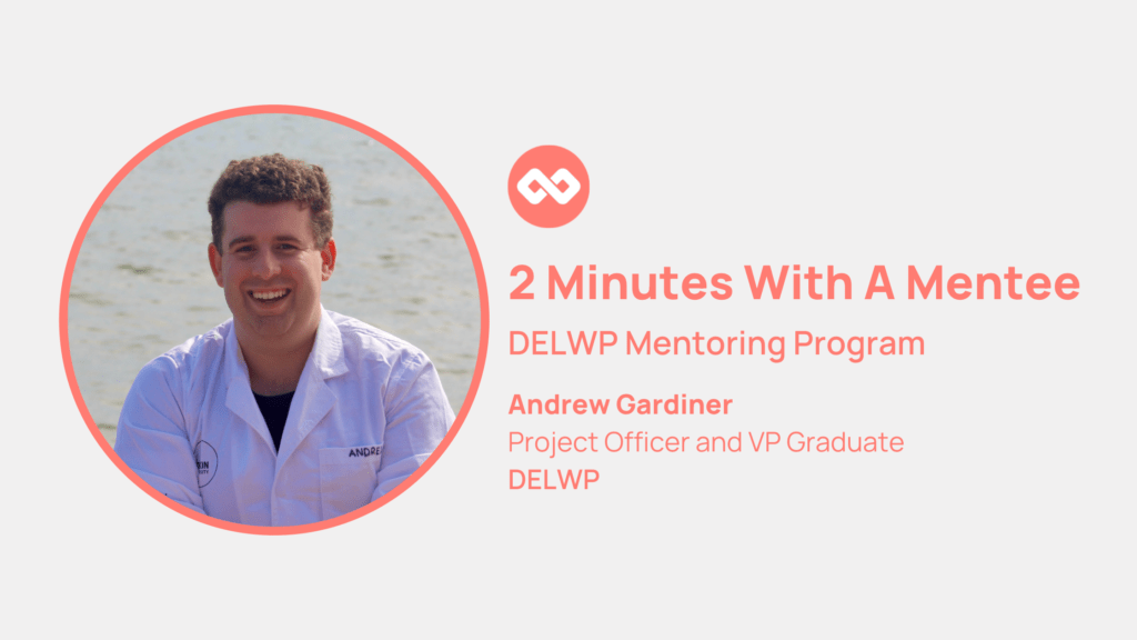 Meet Andrew Gardiner - Project Officer and VP Graduate at the Department of Environment, Land, Water and Planning and a participating mentee in the DELWP mentoring program.
