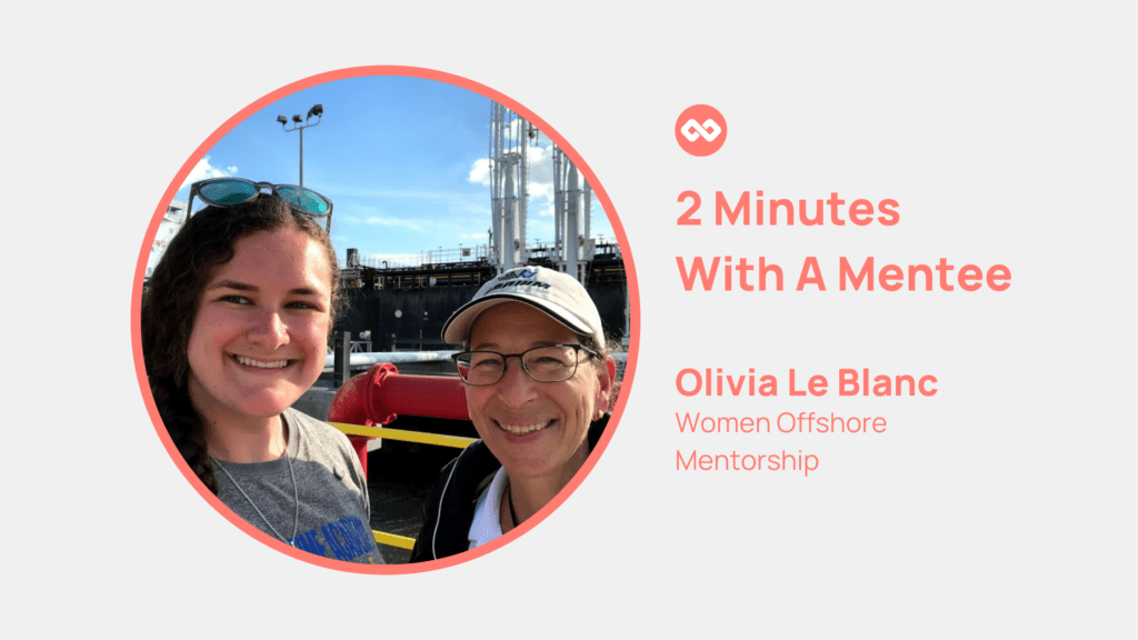 Two Minutes With A Mentee: Olivia Le Blanc from the Women Offshore Mentorship