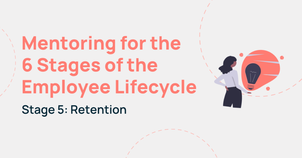 Mentoring for the 6 Stages of the Employee Lifecycle: Retention