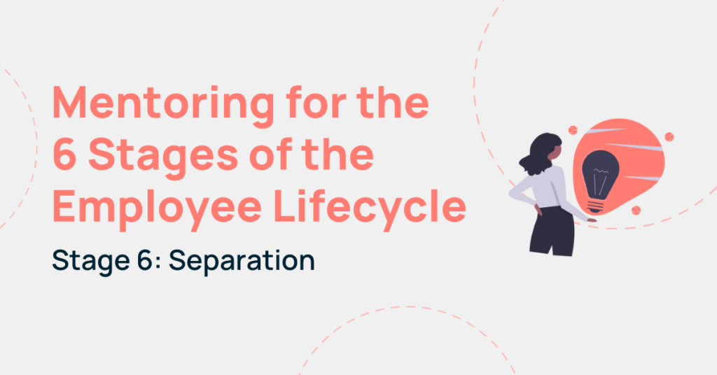 Mentoring for the 6 Stages of the Employee Lifecycle: Separation